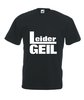 Motiv T-Shirt Herren Leider Geil