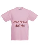 Motiv T-Shirt Kinder Ohne Mama läuft nix