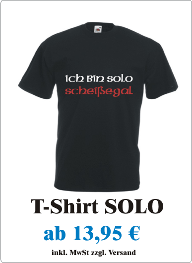 Herren_T-Shirt_Ich_bin_Solo_T-Shirt_Maenner_mit_Motiv_Ich_Bin_Solo_Scheissegal_Motiv_Solo